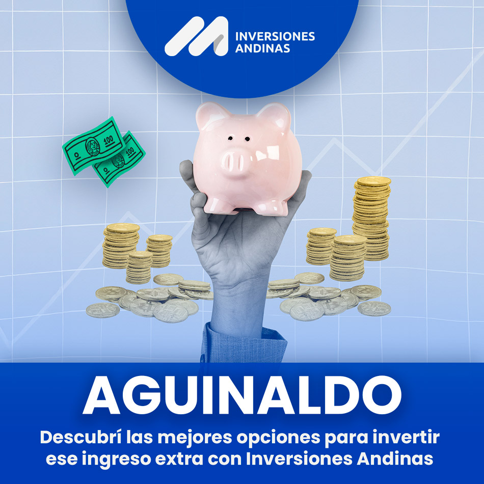 ¿Dónde Invertir el aguinaldo junio 2025 en Argentina? Guía Completa de Inversiones Andinas 2 Aguinaldo Junio 2025